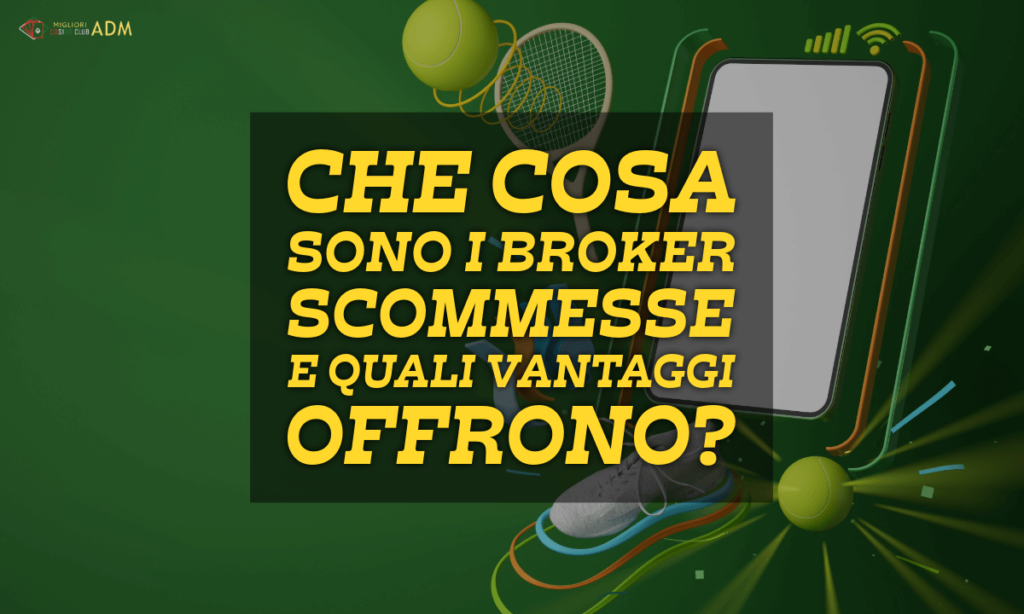 Che cosa sono i broker scommesse e quali vantaggi offrono
