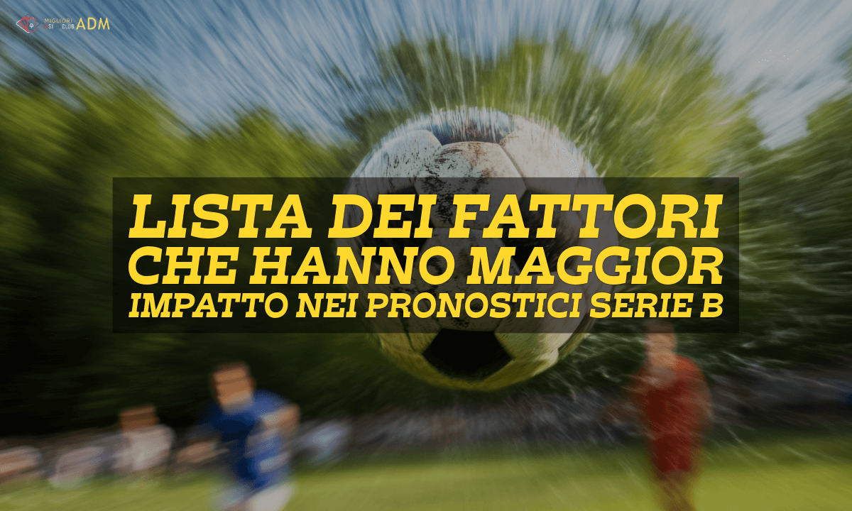 Lista dei fattori che hanno maggior impatto nei pronostici Serie B
